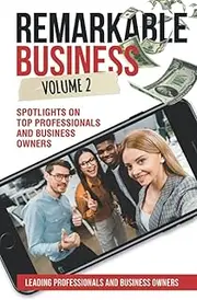 [Showleh Tolbert] Remarkable Business Vol. 2: Spotlights on Top Professionals and Business Owners