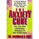 THE ANXIETY CURE: YOU CAN FIND EMOTIONAL TRANQUILITY AND WHOLENESS