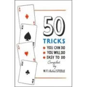 50 Tricks You Can Do, You Will Do, Easy to Do by W.F. Steele-Card Magic!