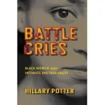 BATTLE CRIES: BLACK WOMEN AND INTIMATE PARTNER ABUSE