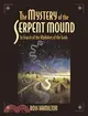 The Mystery of the Serpent Mound ─ In Search of the Alphabet of the Gods