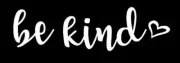 Be Kind White Vinyl Decal Car Truck Windows Laptop Tablet Notebook