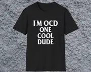 Softstyle T-Shirt I'm OCD One Cool Dude Sarcastic Graphic Humor