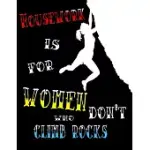 HOUSEWORK IS FOR WOMEN WHO DON’’T CLIMB ROCKS: FUNNY CLIMBING GIFT IDEA FOR CHRISTMAS OR BIRTHDAY JOURNAL.CLIFF ROCK MOUNTAIN CLIMBER GIFT. TRAVEL BOUL