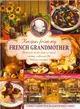 Recipes from My French Grandmother ─ Authentic Dishes from a Classic Cuisine, With over 200 Delicious Recipes