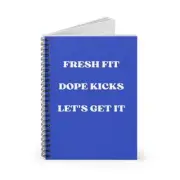 Fresh Fit. Dope Kicks. Let's Get It. Spiral Notebook, 118 Ruled Line Pages, 6x8