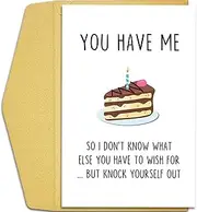 Qiliji Hilarious Birthday Card for Husband Wife, Humor Birthday Card for Girlfriend Boyfriend, Funny Birthday Card for Men Women, You Have Me So I Don't Know What Else You Have To Wish For