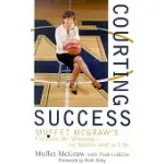 COURTING SUCCESS: MUFFET MCGRAW’S FORMULA FOR WINNING--IN SPORTS AND IN LIFE