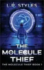 The Molecule Thief: The Molecule Thief Book 1 (Paperback or Softback)