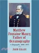 Matthew Fontaine Maury, Father of Oceanography ─ A Biography, 1806-1873