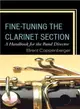 Fine-Tuning the Clarinet Section ─ A Handbook for the Band Director