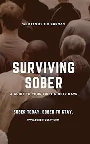 Surviving Sober: A Guide To Your First Ninety Days