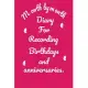 Month by month Diary For Recording Birthdays and anniversaries: Other Celebrations/Gift For Family And Friends, Anniversaries, Birthday, Birthday And