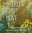 And the Trees Began to Move by Lisa Gammon Olson [Hardback]
