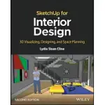 SKETCHUP FOR INTERIOR DESIGN: 3D VISUALIZING, DESIGNING, AND SPACE PLANNING