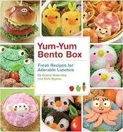 Yum-Yum Bento Box: Fresh Recipes for Adorable Lunches: 1