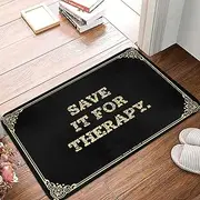 Dsoluuing Funny Kitchen Decor Save It for Therapy. Doormat Welcome Home Door Mat Fall Welcome Mats Outdoor (Color : Colour, Size : 50X80CM)