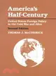 America's Half-Century ─ United States Foreign Policy in the Cold War and After