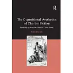 THE OPPOSITIONAL AESTHETICS OF CHARTIST FICTION: READING AGAINST THE MIDDLE-CLASS NOVEL