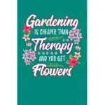 GARDENING IS CHEAPER THAN THERAPY AND YOU GET FLOWERS: GARDENING JOURNAL, GARDEN LOVER NOTEBOOK, GIFT FOR GARDENER, BIRTHDAY PRESENT FOR PLANTS LOVERS