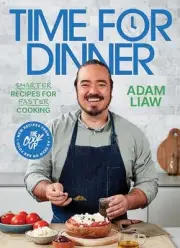 Adam Liaw - Time for Dinner Smarter recipes for faster cooking - New - H245z