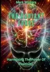 The Radiant Force Harnessing The Power Of Positivity by Mark Winters Paperback B