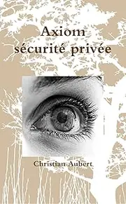 Axiom Sécurité Privée (French Edition)