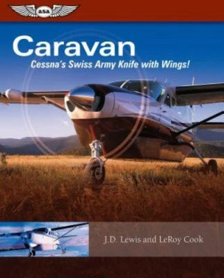 ASA Caravan: Cessna's Swiss Army Knife with Wings! (Softcover) -