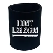 Food Dont Like Bacon Snoe - Funny Novelty Stubby Holder