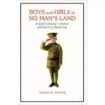 BOYS AND GIRLS IN NO MAN’S LAND: ENGLISH-CANADIAN CHILDREN AND THE FIRST WORLD WAR
