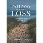 PATHWAY THROUGH LOSS: FINDING HOPE IN THE DARK VALLEYS