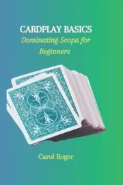 Cardplay Basics: Dominating Scopa for Beginners by Carol Roger Paperback Book