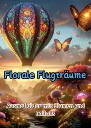 Florale Flugtrume: Ausmalbilder mit Blumen und Ballons by Maxi Pinselzauber Pape
