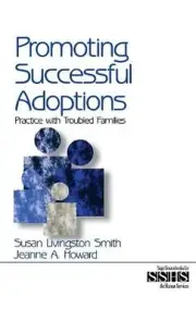 Promoting Successful Adoptions: Practice with Troubled Families by Susan Livings