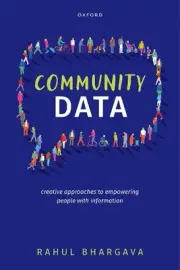 Community Data: Creative Approaches to Empowering People with Information by Rah