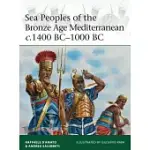 SEA PEOPLES OF THE BRONZE AGE MEDITERRANEAN C.1400 BC-1000 BC