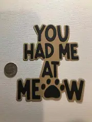 HANDMADE Die Cut 2 You Had Me at Meow Scrapbooking / Card Embellishment