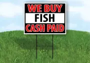 WE BUY FISH CASH PAID black and red 18 in x 24 in Yard Sign Road Sign with Stand