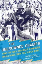 The Uncrowned Champs: How the 1963 San Diego Chargers Would Have Won the Super B
