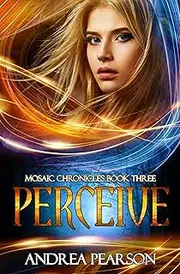 Perceive (Mosaic Chronicles Book 3)