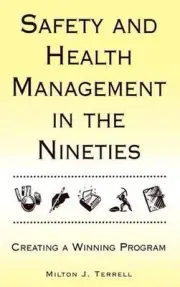 Safety and Health Management in the Nineties: Creating a Winning Program by Milt