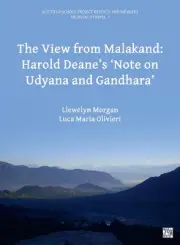The View from Malakand: Harold Deanes Note on Udyana and Gandhara by Llewelyn Mo