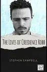 The Lives of Creedence Robb by Stephen Campbell Paperback Book