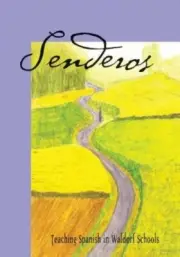 Senderos: Teaching Spanish in a Waldorf School by Enid Silvestri: New