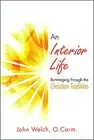 AN INTERIOR LIFE: RUMMAGING THROUGH THE CHRISTIAN By Welch John O.carm. **NEW**