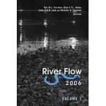 RIVER FLOW 2006: PROCEEDINGS OF THE INTERNATIONAL CONFERENCE ON FLUVIAL HYDRAULICS, 6-8 SEPT 2006, LISABON, PORTUGAL