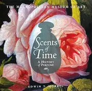Scents of Time: a History of Perfume