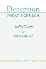 Deception Today's Church: God's Church or Satan's Army?