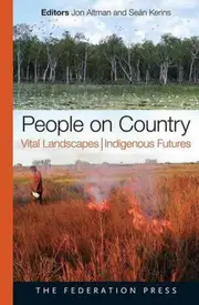 People on Country, Vital Landscapes, Indigenous Futures