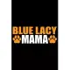 Blue Lacy Mama: Cool Blue Lacy Dog Mom Journal Notebook - Blue Lacy Puppy Lover Gifts - Funny Blue Lacy Dog Notebook - Blue Lacy Owner